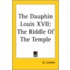 The Dauphin Louis Xvii: The Riddle Of The Temple