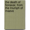 The Death Of Fionavar, From The Triumph Of Maeve door Eva Gore Booth