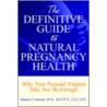 The Definitive Guide To Natural Pregnancy Health door Tamyra Comeaux