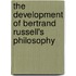 The Development of Bertrand Russell's Philosophy