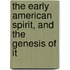 The Early American Spirit, And The Genesis Of It