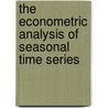 The Econometric Analysis Of Seasonal Time Series door Eric Ghysels