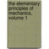 The Elementary Principles Of Mechanics, Volume 1 by Augustus Jay Du Bois