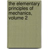 The Elementary Principles Of Mechanics, Volume 2 door Onbekend