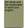 The Elves And The Shoemaker In Tamil And English door Henriette Barkow
