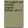 The English And Scottish Popular Ballads, Part 3 door George Lyman Kittredge
