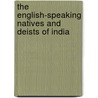 The English-Speaking Natives And Deists Of India by James Forbes Bisset Tinling