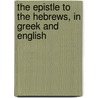 The Epistle to the Hebrews, in Greek and English by Samuel H. Turner
