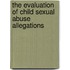 The Evaluation of Child Sexual Abuse Allegations