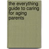 The Everything Guide to Caring for Aging Parents door Kathy Quan