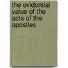 The Evidential Value Of The Acts Of The Apostles door John Saul Howson