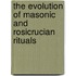 The Evolution Of Masonic And Rosicrucian Rituals