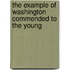 The Example Of Washington Commended To The Young