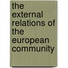 The External Relations Of The European Community door Onbekend