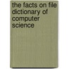 The Facts On File Dictionary Of Computer Science door Valerie Illingworth