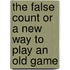 The False Count Or A New Way To Play An Old Game
