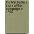 The First Battle A Story Of The Campaign Of 1896