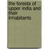 The Forests Of Upper India And Their Inhabitants