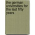 The German Universities For The Last Fifty Years