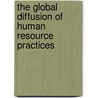 The Global Diffusion Of Human Resource Practices door John J. Lawler