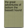 The Great Adventures of Bottom the Bassett Hound door Joanne Ryshpan-Harris