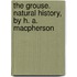The Grouse. Natural History, By H. A. Macpherson