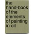 The Hand-Book Of The Elements Of Painting In Oil