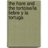 The Hare and the Tortoise/La Liebre y La Tortuga