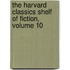The Harvard Classics Shelf Of Fiction, Volume 10