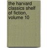 The Harvard Classics Shelf Of Fiction, Volume 10 by Charles William Eliot