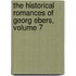 The Historical Romances Of Georg Ebers, Volume 7