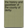 The History And Gazetteer Of The County Of Derby door Stephen Glover