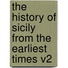 The History of Sicily from the Earliest Times V2 door Edward A. Freeman