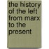 The History of the Left from Marx to the Present