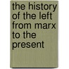 The History of the Left from Marx to the Present door Darrow Schecter