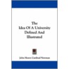 The Idea of a University Defined and Illustrated door John Henry Cardinal Newman