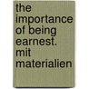 The Importance of Being Earnest. Mit Materialien door Cscar Wilde