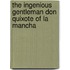 The Ingenious Gentleman Don Quixote Of La Mancha