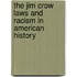 The Jim Crow Laws and Racism in American History