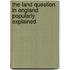The Land Question In England Popularly Explained