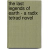 The Last Legends of Earth - A Radix Tetrad Novel door A.A. Attanasio