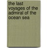 The Last Voyages Of The Admiral Of The Ocean Sea door Ruth Parr