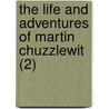 The Life And Adventures Of Martin Chuzzlewit (2) by Charles Dickens