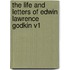 The Life And Letters Of Edwin Lawrence Godkin V1