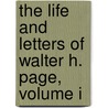 The Life And Letters Of Walter H. Page, Volume I by Burton J. Hendrick