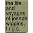 The Life And Voyages Of Joseph Wiggins, F.R.G.S.