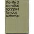 The Life Of Cornelius Agrippa A Famous Alchemist