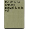 The Life Of Sir Anthony Panizzi, K. C. B. Vol. 1 by Unknown