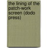 The Lining Of The Patch-Work Screen (Dodo Press) door Jane Barker