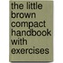 The Little Brown Compact Handbook with Exercises